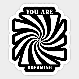 You are Dreaming Sticker